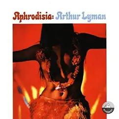 Aphrodisia by Arthur Lyman album reviews, ratings, credits