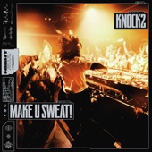 Make U SWEAT! by Knock2