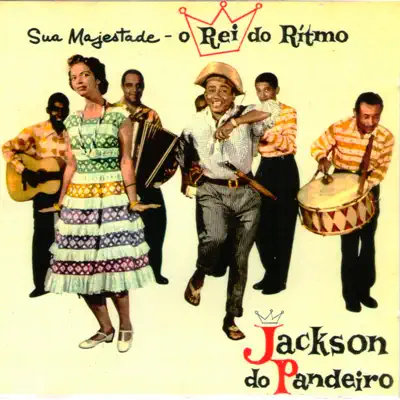 Sua Majestade o Rei do Ritmo - Jackson do Pandeiro Sua Majestade o Rei do Ritmo - Jackson do Pandeiro