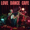 Love Dance Cafe - EP