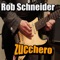 Zucchero - Rob Schneider lyrics