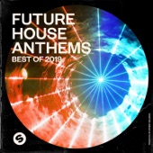 Future House Anthems: Best of 2019 (Presented by Spinnin' Records) artwork