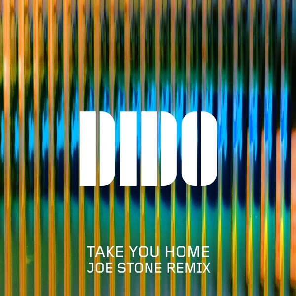 Take You Home (Joe Stone Remix) - Single - Dido