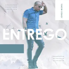 Te Entrego - Single by Jorge Morel album reviews, ratings, credits