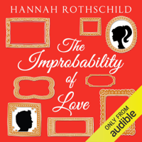 Hannah Rothschild - The Improbability of Love (Unabridged) artwork