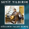 Seyit Yıldırım - Gözlerin Yalan Olmuş