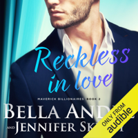 Bella Andre & Jennifer Skully - Reckless in Love: The Maverick Billionaires, Book 2 (Unabridged) artwork