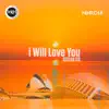 Stream & download I Will Love You - Single