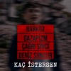 Narkoz, Gazapizm, Çağrı Sinci & Deniz Sungur - Kaç İstersen