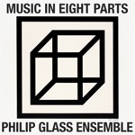 The Philip Glass Ensemble - Music in Eight Parts