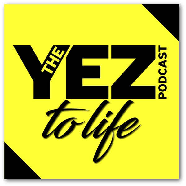 The Yez To Life Podcast cover