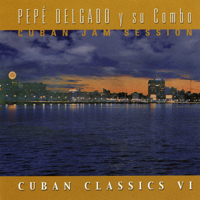 Pepe Delgado Y Su Combo - Cuban Jam Session: Cuban Classics (Vol. VI) artwork
