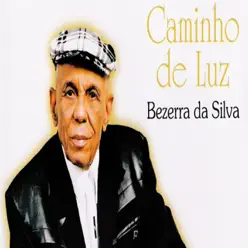 Caminho de Luz - Bezerra da Silva