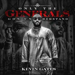 Only the Generals Gon Understand - EP - Kevin Gates