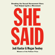 Jodi Kantor & Megan Twohey - She Said: Breaking the Sexual Harassment Story That Helped Ignite a Movement (Unabridged)