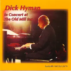 In Concert at the Old Mill Inn - Dick Hyman In Concert at the Old Mill Inn - Dick Hyman