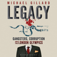 Michael Gillard - Legacy: Gangsters, Corruption and the London Olympics (Unabridged) artwork