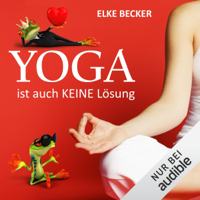 Yoga ist auch keine Lösung