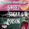 Sweet Sugar Poison (Remixes) album lyrics, reviews, download