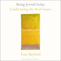 Tony Bayfield - Being Jewish Today: Confronting the Real Issues (Unabridged) artwork