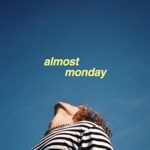 almost monday - come on come on