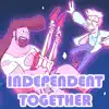 Stream & download Independent Together (feat. Cg5) - Single