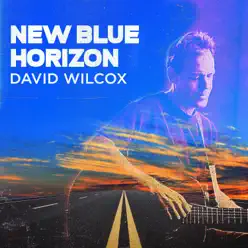 New Blue Horizon - Single - David Wilcox New Blue Horizon - Single - David Wilcox