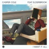 I Want It All (feat. Elderbrook) by Casper Cole iTunes Track 1