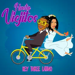 Hasta Viejitos - Single - Rey Three Latino Hasta Viejitos - Single - Rey Three Latino