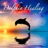Dolphin Healing - Dolphin Sounds and Music album lyrics, reviews, download
