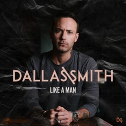 Dallas Smith - Like a Man