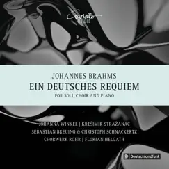 Brahms: Ein Deutsches Requiem, Op. 45 by Johanna Winkel, Krešimir Stražanac, Sebastian Breuing, Christoph Schnackertz, Florian Helgath & Chorwerk Ruhr album reviews, ratings, credits