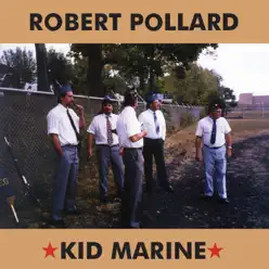 Kid Marine (2019 Remaster) - Robert Pollard