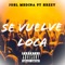 Se vuelve loca (feat. Hezzy) - Joel Medina lyrics