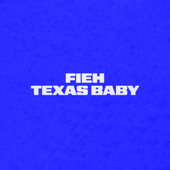 Texas Baby - Fieh