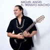 Miguel Ángel El Trencito Macho - EP
