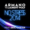 No Stress 2014 (feat. Eric Carter) [Armano vs. Laurent Wolf]