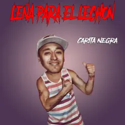 Leña para el Lechón - Single - Carita Negra Leña para el Lechón - Single - Carita Negra