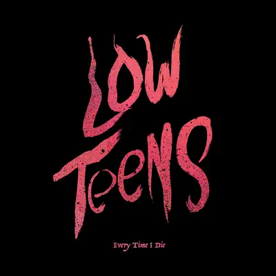 Low Teens (Deluxe Edition) - Every Time I Die