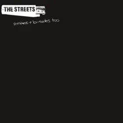 Remixes & B Sides Too - The Streets