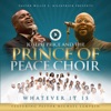 Pastor Willie E. Kilpatrick Presents Joseph Price & The Prince of Peace Choir - Whatever It Is (feat. Pastor Michael Lampkin)