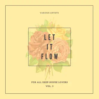 Let It Flow (For All Deep-House Lovers), Vol. 3 by Various Artists album reviews, ratings, credits