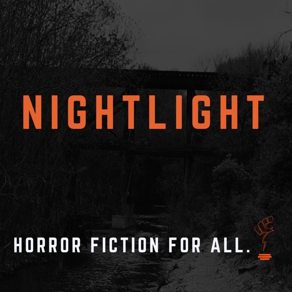 NIGHTLIGHT: A Horror Fiction Podcast NIGHTLIGHT: A Horror Fiction Podcast