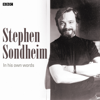 Stephen Sondheim In His Own Words - Stephen Sondheim