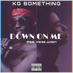 Down on Me (feat. Verse Junior) - Single by KG_Something album reviews, ratings, credits