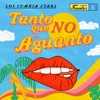 Tanto Que No Aguanto - Single