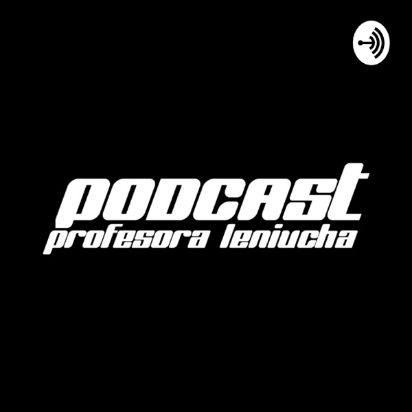 Podcast Profesora Leniucha Podcast Profesora Leniucha