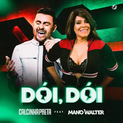 Dói, Dói (feat. Mano Walter) - Single - Calcinha Preta