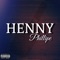 Henny (feat. King Lipe) - Phillipe lyrics