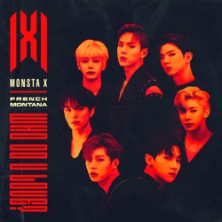 MONSTA X - WHO DO U LOVE? (feat. French Montana)
